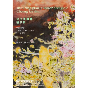 Cheung Tsz Hin Solo Exhibition:  shivering glow, I shiver and glow